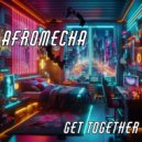 Afromecha - Get Together (Original Mix)