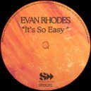 Evan Rhodes - It\'s So Easy (Original Mix)