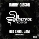Danny Gibson - Old Skool Jam (Original Mix)