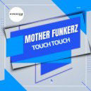 Mother Funkerz - Touch Touch (Extended Mix)