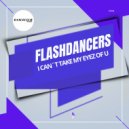 Flashdancers - I Can\'t Take My Eyez Of U (Extended Mix)