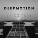 Deepmotion - La Guitara (Original Mix)