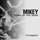 Mikey - Turn Up The Bass (Original Mix)