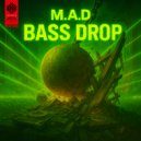 M.A.D. - Bass Drop (Original Mix)