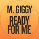 M Giggy - Ready For Me ()