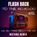 Ice MC - Think About The Way (Matuno Remix)