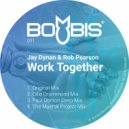 Jay Dynan & Rob Pearson - Work Together (Ollie Drummond Mix)