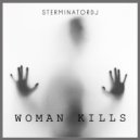 SterminatorDj - Woman Kills (Original Mix)