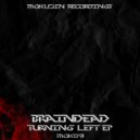 BrainDead - Things Are Turning Left (Original Mix)