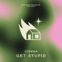 Joshwa - Get Stupid (Extended Mix)