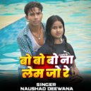 Naushad Deewana - Bo Bo Bo Na Lem Jo Re ()
