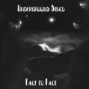 Underground Disco - Face To Face ()