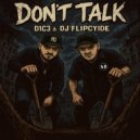 D1C3 & DJ Flipcyide - Don\'t Talk ()
