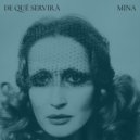 Mina - De qué servirà