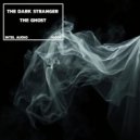 The Dark Stranger - The Ghost (Original Mix)