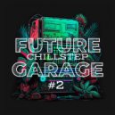 T o l l - CHILLSTEP & FUTURE GARAGE # 2 @ 2025 ()