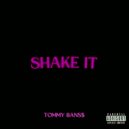 Tommy Bans$ - Shake it