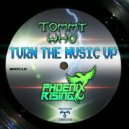 Tommy Who & PhoenixRising - Turn the Music Up ()