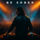 DJ Roody & Alessi - Be Sober ()