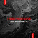 Tony Arzadon & Tony Arzadon - I Need Your Love (Tony Arzadon Vip Mix)
