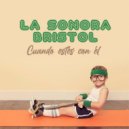 La Sonora Bristol - Cuando estes con él ()