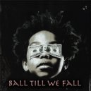 Nyoko Vibes & DJ Jaivane & Zuma - Ball Till We Fall (Original Mix)