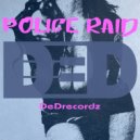 DeDrecordz - Police Raid ! (Original Mix)