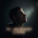 Cj Bullet - Ти - мій Всесвіт (Original Mix)