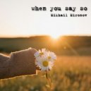 Mikhail Mironov - when you say so ()