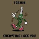 I Gemin - Everytime I See You (Original Mix)