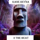 Kane Reyna - 2 The Beat (Original Mix)