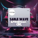 Sable Wave - Afrodisiac Girl (Original Mix)