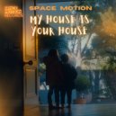 Space Motion - My House Is Your House (Original Mix)