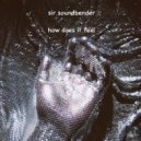 Sir Soundbender - How Does It Feel