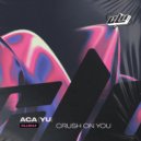 ACA (YU) - Crush on You (Original Mix)