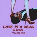 Eliezer feat. Louise Kahn - Love Is a Drug (Club Mix)