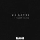 Big Martino - Nice To Meet You Sir (Original Mix)