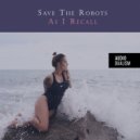 Save The Robots - As I Recall (Original Mix)