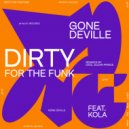 Gone Deville feat. KOLA - Dirty For The Funk (Original Mix)
