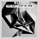 Max.On - You Can't Stop Me Now
