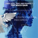 James Dust, Noff & Pharos T - Too Much Rain