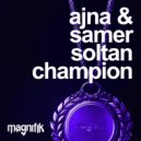 Ajna (BE) & Samer Soltan - Champion (Original Mix)