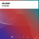 Kirr Sounds - To the Fire (Original Mix)