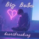Big Buba - Heartbreaking (Original Mix)