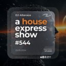 Alterace - A House Express Show #544 (544)
