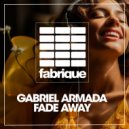 Gabriel Armada - Fade Away (Original Mix)