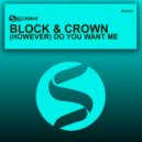 Block & Crown - (However) Do You Want Me (Original Mix)