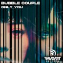 Bubble Couple - Only You