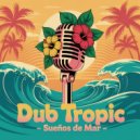 Dub Tropic - Fuego en el Alma (Original Mix)