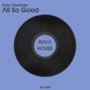 Franz Alexander - All So Good
